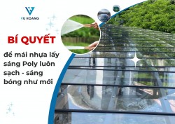 Bí quyết để mái nhựa lấy sáng Poly luôn sạch - sáng bóng như mới
